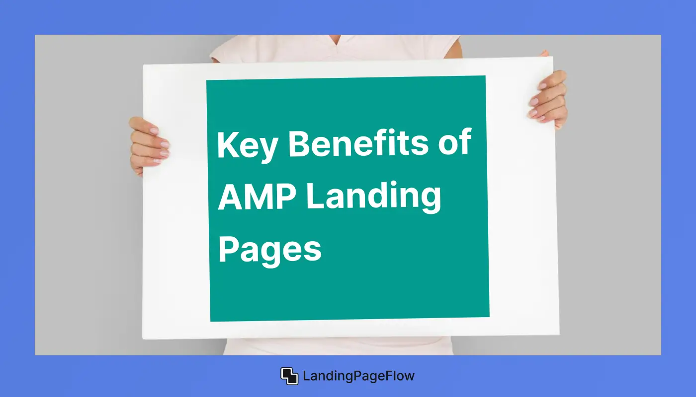 Key Benefits of AMP Landing Pages