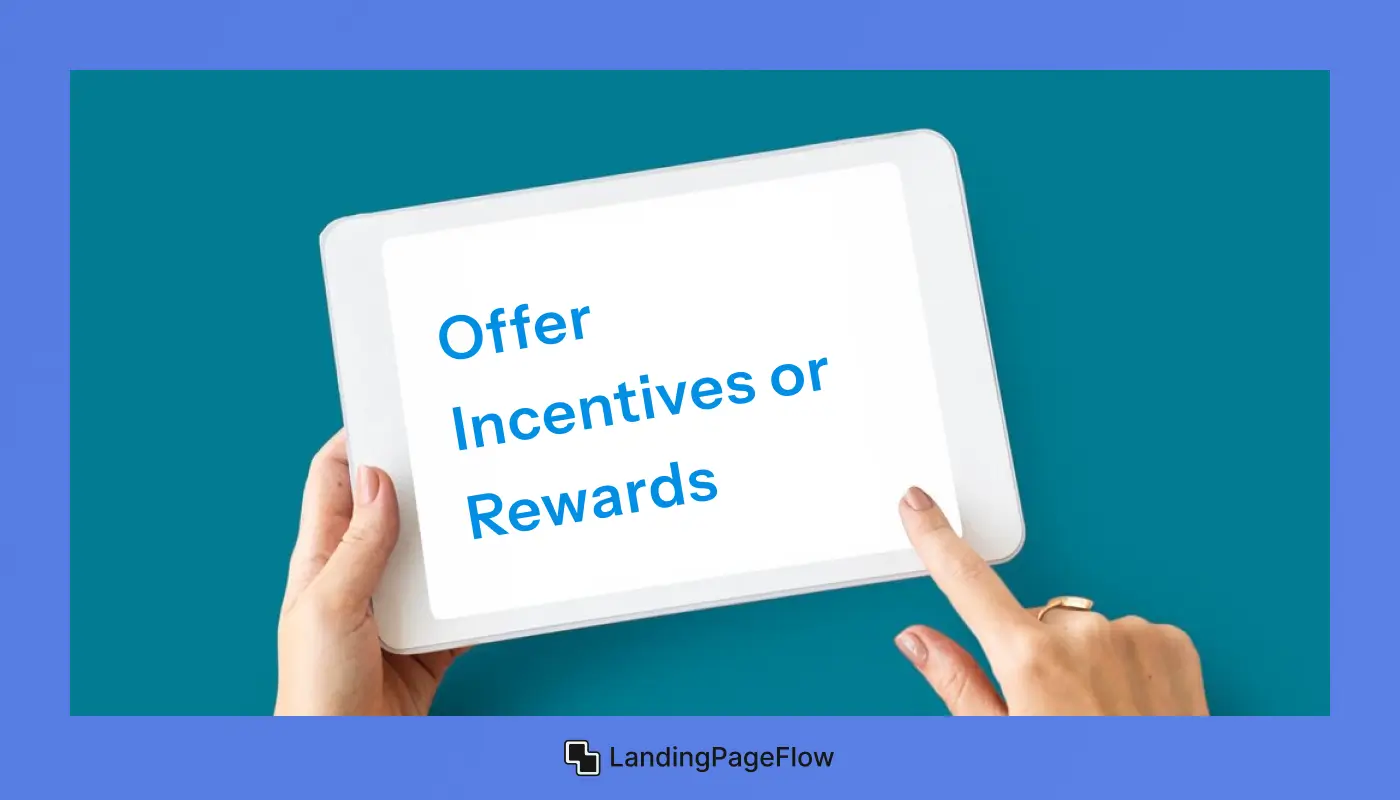 Offer Incentives or Rewards