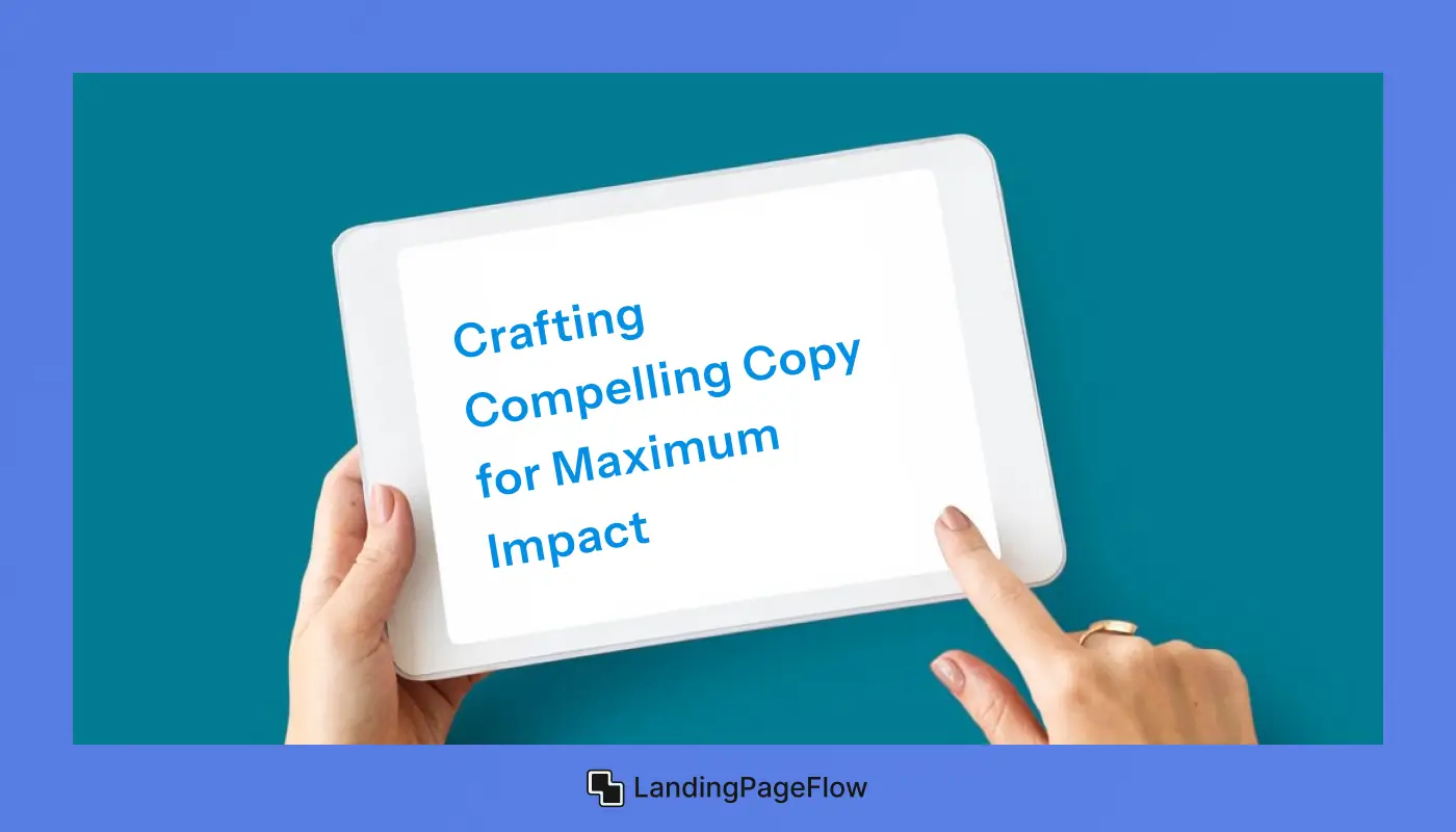 Crafting Compelling Copy For Maximum Impact