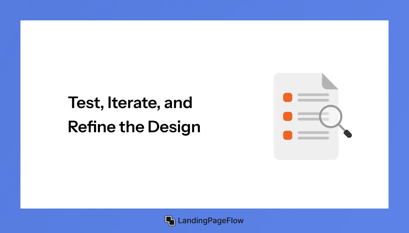 Test, Iterate, and Refine the Design