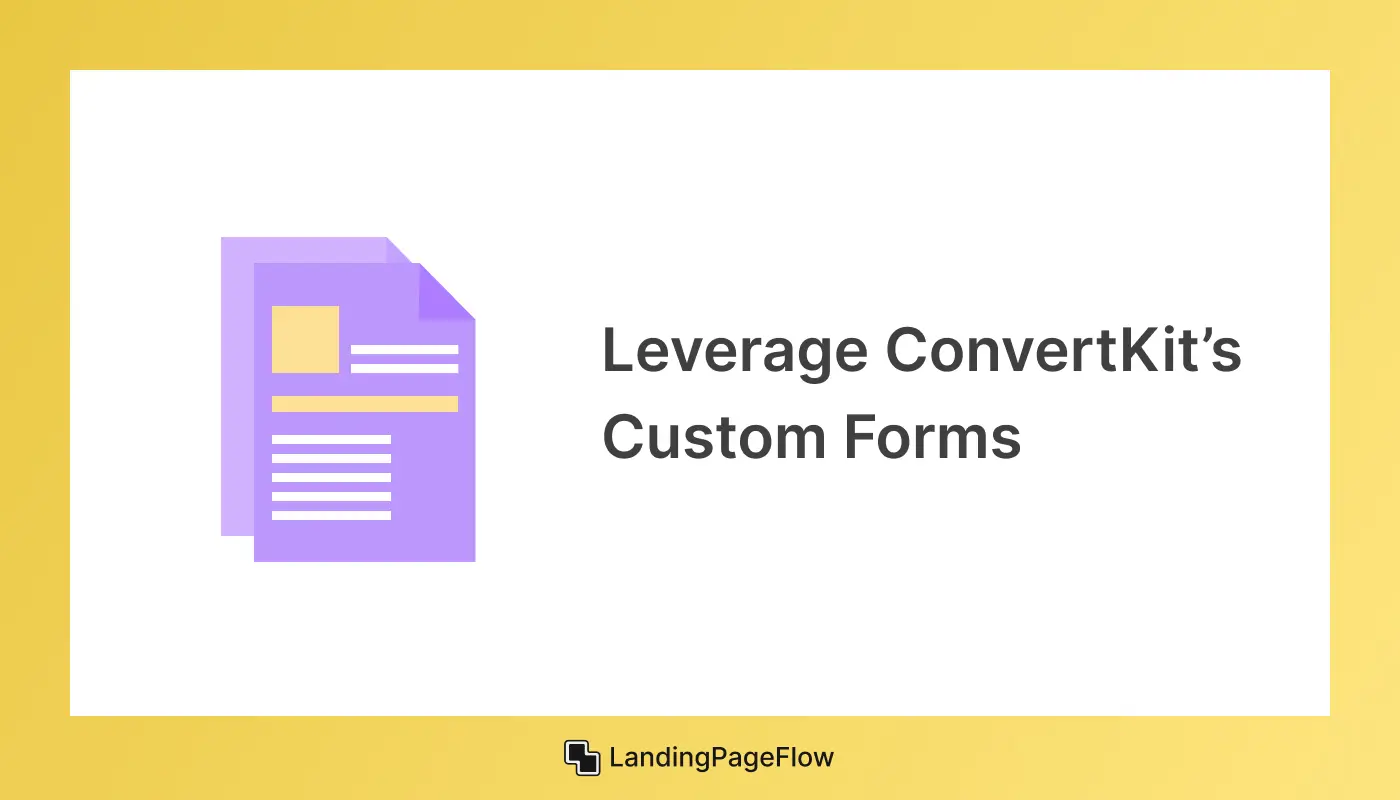 Leverage ConvertKit’s Custom Forms