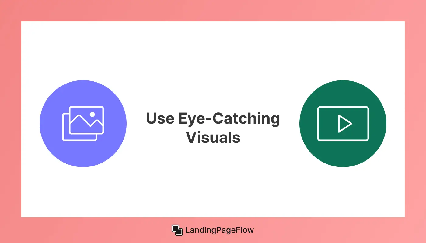 Use Eye-Catching Visuals