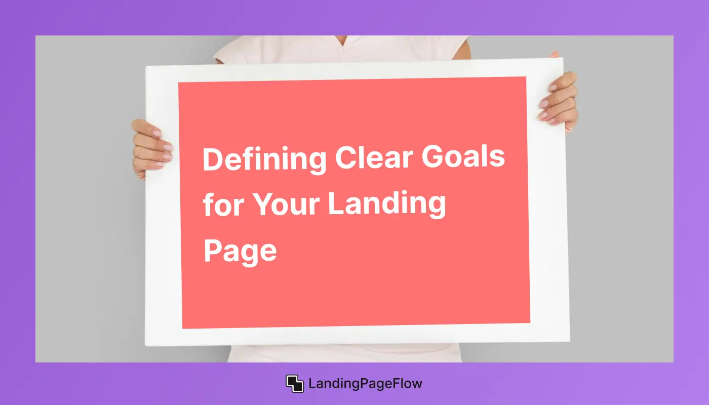 Defining Clear Goals For Your Landing Page