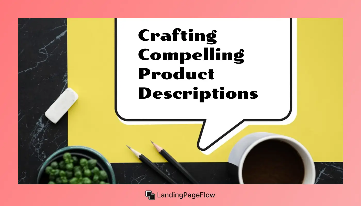 Crafting Compelling Product Descriptions