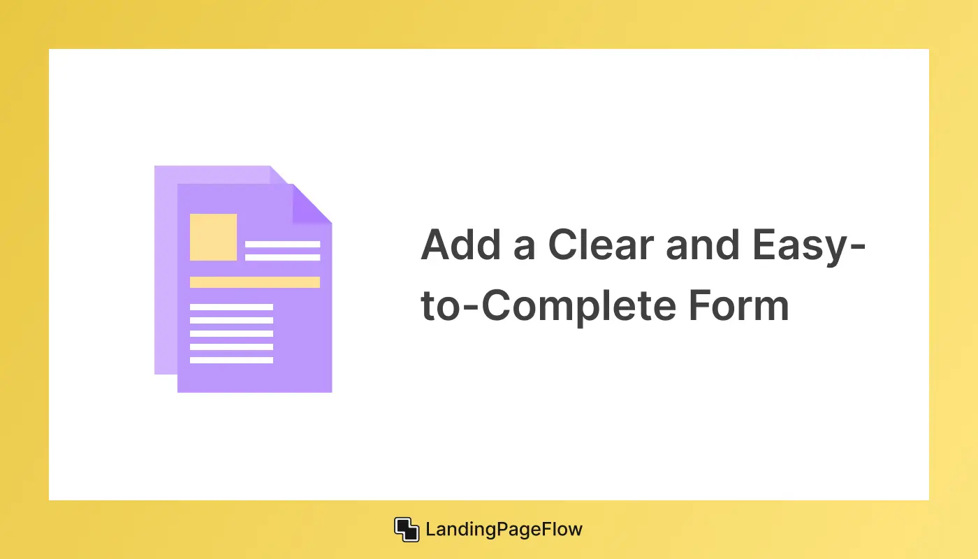 Add a Clear and Easy-to-Complete Form