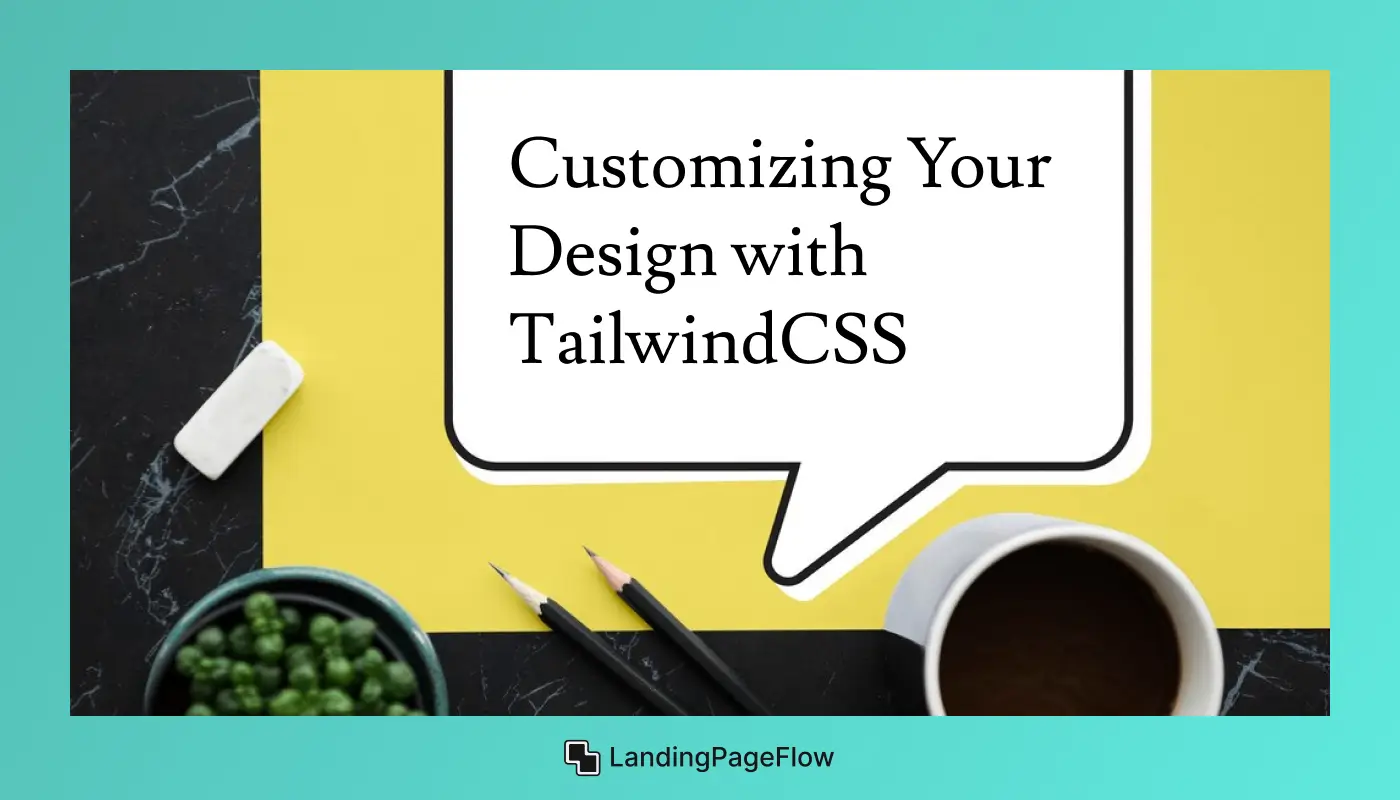 Customizing Your Design with TailwindCSS