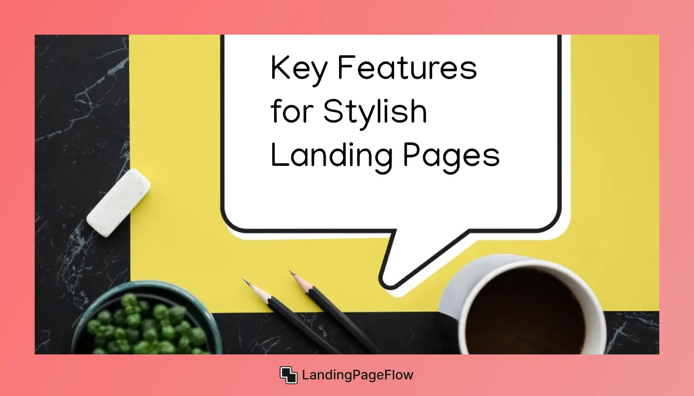 Key Features for Stylish Landing Pages
